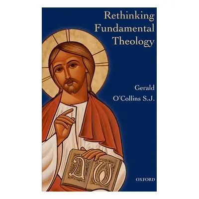 "Rethinking Fundamental Theology: Toward a New Fundamental Theology" - "" ("O'Collins Gerald")