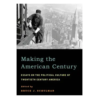 "Making the American Century: Essays on the Political Culture of Twentieth Century America" - ""