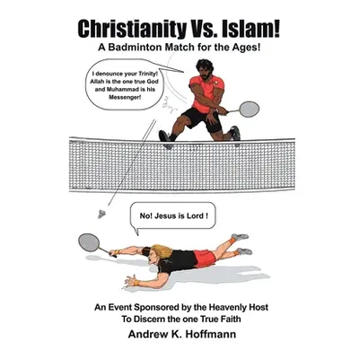 "Christianity Vs. Islam!: A Badminton Match for the Ages! An Event Sponsored by the Heavenly Hos