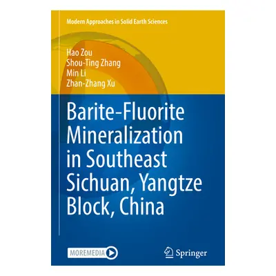 "Barite-Fluorite Mineralization in Southeast Sichuan, Yangtze Block, China" - "" ("Zou Hao")