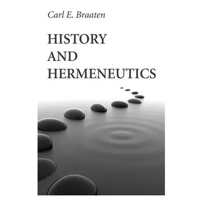 "History and Hermeneutics" - "" ("Braaten Carl E.")