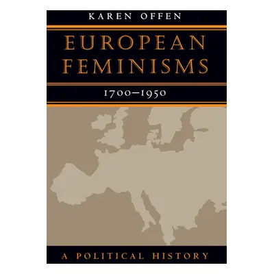 "European Feminisms, 1700-1950: A Political History" - "" ("Offen Karen")