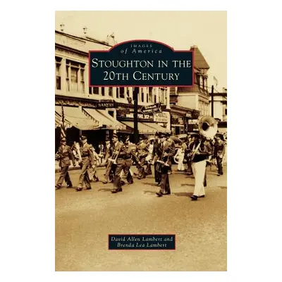 "Stoughton in the 20th Century" - "" ("Lambert David Allen")