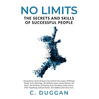 "No Limits: The Secrets and Skills of Successful People" - "" ("Duggan C.")