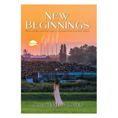 "New Beginnings" - "" ("Bowen Alma Kennedy")