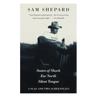 "States of Shock, Far North, and Silent Tongue: A Play and Two Screenplays" - "" ("Shepard Sam")