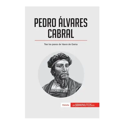 "Pedro lvares Cabral: Tras los pasos de Vasco de Gama" - "" ("50minutos")