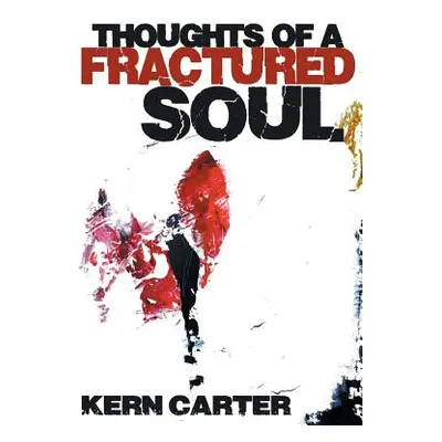 "Thoughts of a Fractured Soul" - "" ("Carter Kern")