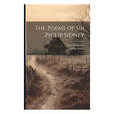 "The Poems of Sir Philip Sidney" - "" ("Sidney Philip")