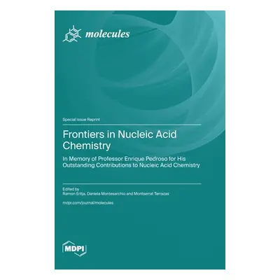 "Frontiers in Nucleic Acid Chemistry: in Memory of Professor Enrique Pedroso for His Outstanding