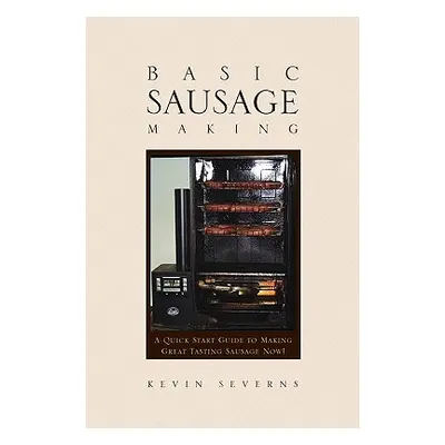 "Basic Sausage Making" - "" ("Severns Kevin")