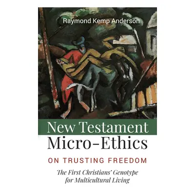 "New Testament Micro-Ethics" - "" ("Anderson Raymond Kemp")