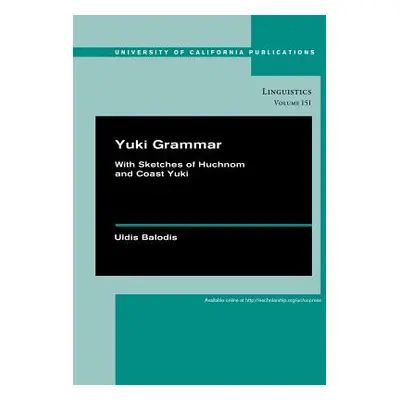 "Yuki Grammar: With Sketches of Huchnom and Coast Yuki Volume 151" - "" ("Balodis Uldis")