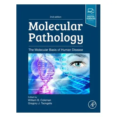 "Molecular Pathology: The Molecular Basis of Human Disease" - "" ("Coleman William B.")