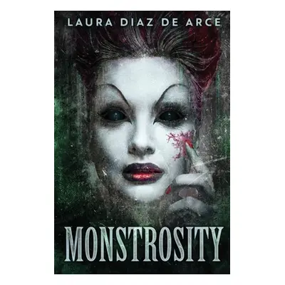 "Monstrosity: Tales Of Transformation" - "" ("Diaz de Arce Laura")