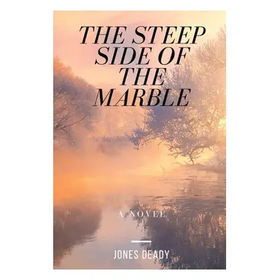 "The Steep Side of the Marble" - "" ("Deady Jones")