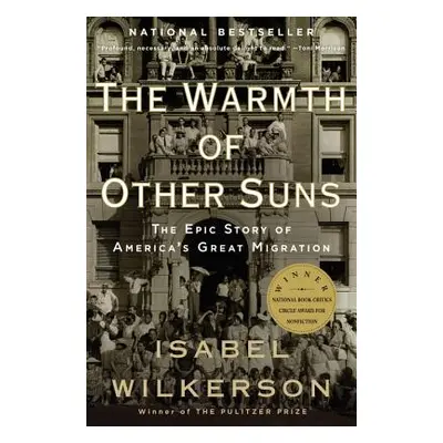 "The Warmth of Other Suns: The Epic Story of America's Great Migration" - "" ("Wilkerson Isabel"