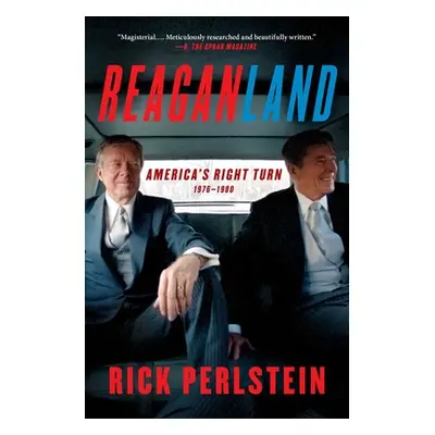 "Reaganland: America's Right Turn 1976-1980" - "" ("Perlstein Rick")