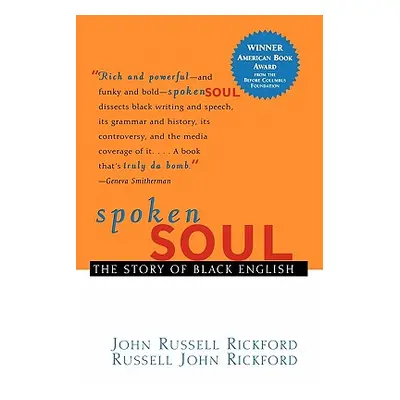 "Spoken Soul: The Story of Black English" - "" ("Rickford John Russell")