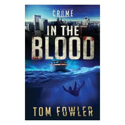 "In the Blood: A C.T. Ferguson Crime Novel" - "" ("Fowler Tom")