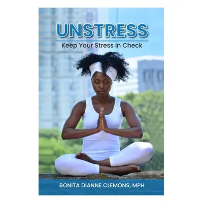 "Unstress" - "" ("Clemons Bonita Dianne")