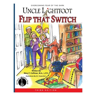 "Uncle Lightfoot, Flip That Switch: Overcoming Fear of the Dark (Third Edition)" - "" ("Coffman 