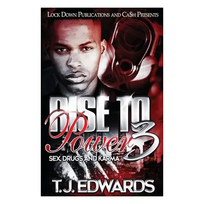 "Rise to Power 3: Sex, Drugs and Karma" - "" ("Edwards T. J.")