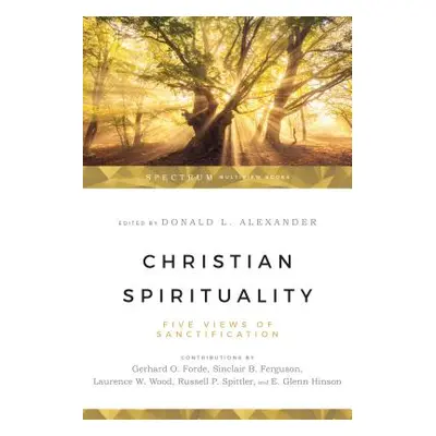 "Christian Spirituality: Four Christian Views" - "" ("Alexander Donald")