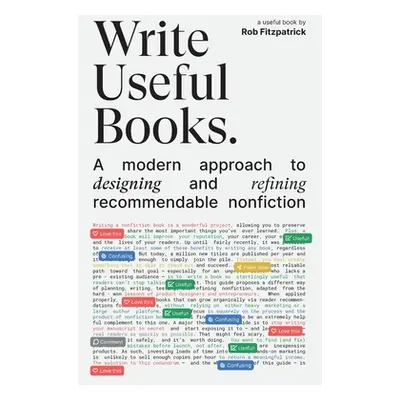 "Write Useful Books: A modern approach to designing and refining recommendable nonfiction" - "" 