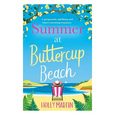 "Summer at Buttercup Beach: A Gorgeously Uplifting and Heartwarming Romance" - "" ("Martin Holly