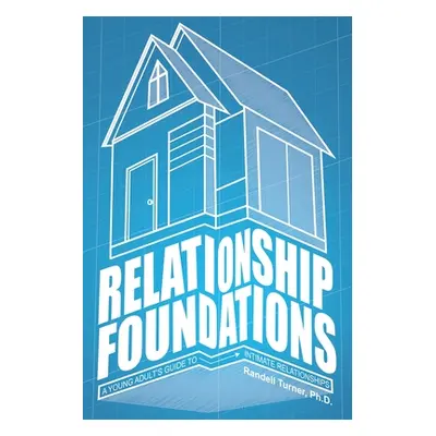 "Relationship Foundations" - "" ("Turner Randell")