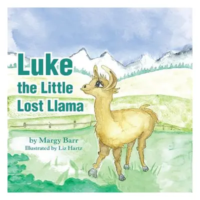 "Luke the Little Lost Llama" - "" ("Barr Margy")