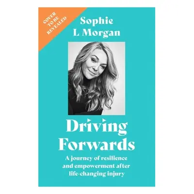 Driving Forwards: A Journey of Resilience and Empowerment After Life-Changing Injury (Morgan Sop