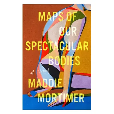 "Maps of Our Spectacular Bodies" - "" ("Mortimer Maddie")