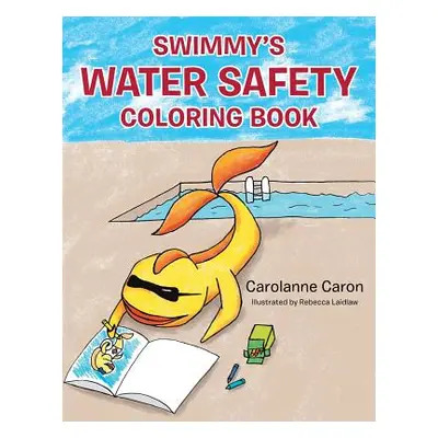 "Swimmy's Water Safety Coloring Book" - "" ("Caron Carolanne")