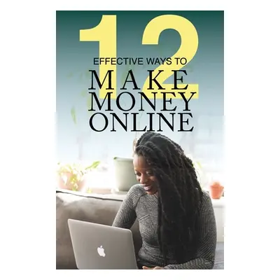 "12 Effective Ways To Make Money Online" - "" ("Griffin Michael A.")