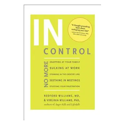 In Control: No More Snapping at Your Family, Sulking at Work, Steaming in the Grocery Line, Seet