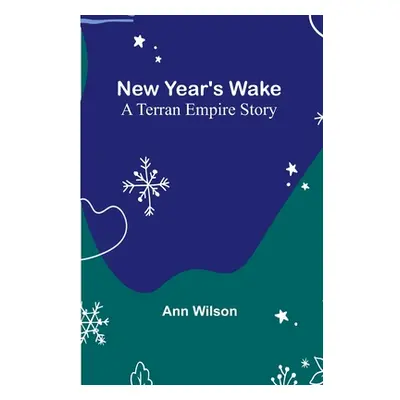 "New Year's Wake; A Terran Empire story" - "" ("Ann Wilson")