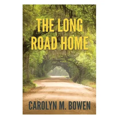 "The Long Road Home: A Romantic Murder Mystery" - "" ("Bowen Carolyn M.")