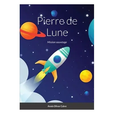 "Pierre de Lune: mission sauvetage" - "" ("Olivar Calvo Anais")