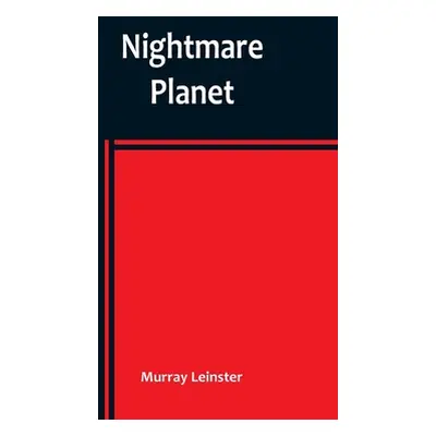 "Nightmare Planet" - "" ("Leinster Murray")