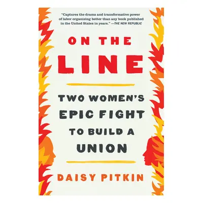 "On the Line: Two Women's Epic Fight to Build a Union" - "" ("Pitkin Daisy")