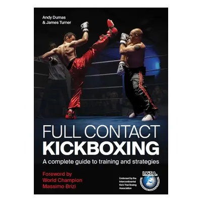 "Full Contact Kickboxing: A Complete Guide to Training and Strategies" - "" ("Dumas Andy")