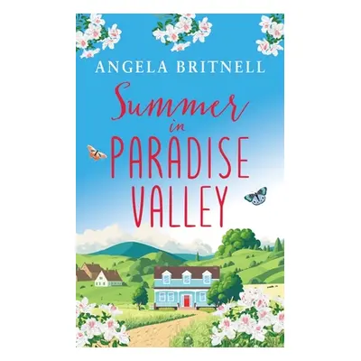 "Summer in Paradise Valley: A brand new heart-warming, uplifting romance" - "" ("Britnell Angela