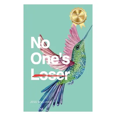 "No One's Loser: How I Mastered the Law of Attraction and You Can, Too" - "" ("Williams Jess")