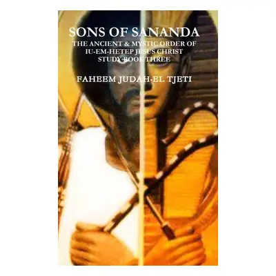 "Sons of Sananda the Ancient & Mystic Order of Iu-Em-Hetep Jesus Christ Study Book Three" - "" (