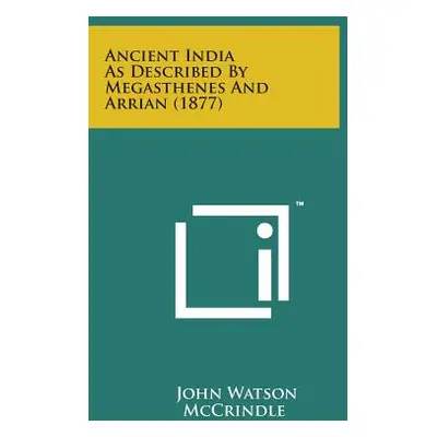 "Ancient India as Described by Megasthenes and Arrian (1877)" - "" ("McCrindle John Watson")