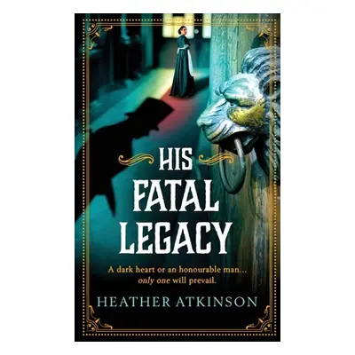 "His Fatal Legacy" - "" ("Atkinson Heather")