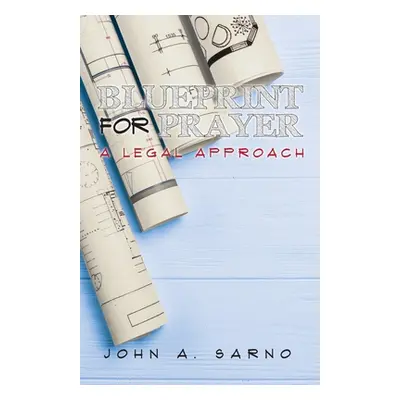 "Blueprint for Prayer: A Legal Approach" - "" ("Sarno John A.")