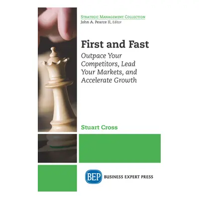 "First and Fast: Outpace Your Competitors, Lead Your Markets, and Accelerate Growth" - "" ("Cros